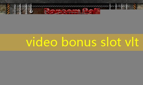 video bonus slot vlt video bonus slot vlt